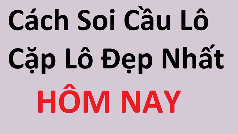 Cách chọn cặp lô đẹp dựa trên XSMB